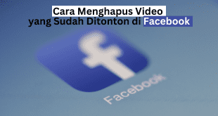 Cara Menghapus Video yang Sudah Ditonton di Facebook