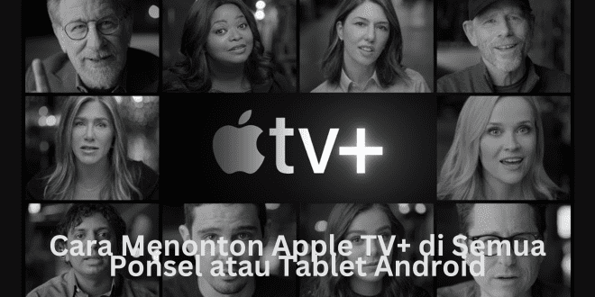 Cara Menonton Apple TV+ di Semua Ponsel atau Tablet Android
