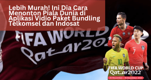 Lebih Murah! Ini Dia Cara Menonton Piala Dunia di Aplikasi Vidio Paket Bundling Telkomsel dan Indosat