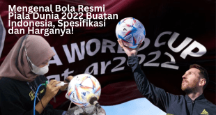 Mengenal Bola Resmi Piala Dunia 2022 Buatan Indonesia, Spesifikasi dan Harganya!