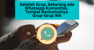 Setelah Grup, Sekarang ada Whatsapp Komunitas. Tempat Berkumulnya Grup-Grup WA