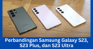 Perbandingan Samsung Galaxy S23, S23 Plus, dan S23 Ultra