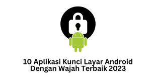 10 Aplikasi Kunci Layar Android Dengan Wajah Terbaik 2023