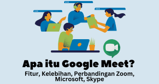 Apa itu Google Meet Fitur, Kelebihan, Perbandingan Zoom, Microsoft, Skype