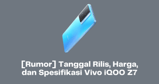 [Rumor] Tanggal Rilis, Harga, dan Spesifikasi Vivo iQOO Z7