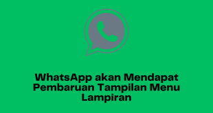WhatsApp akan Mendapat Pembaruan Tampilan Menu Lampiran