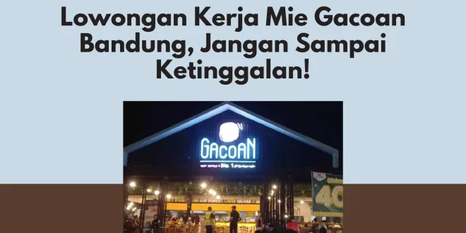 Lowongan Kerja Mie Gacoan Bandung, Jangan Sampai Ketinggalan!