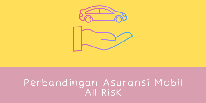 Perbandingan Asuransi Mobil All Risk