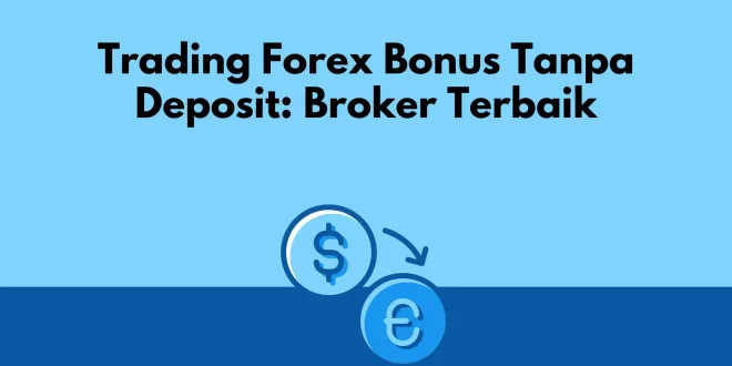 Trading Forex Bonus Tanpa Deposit: Broker Terbaik