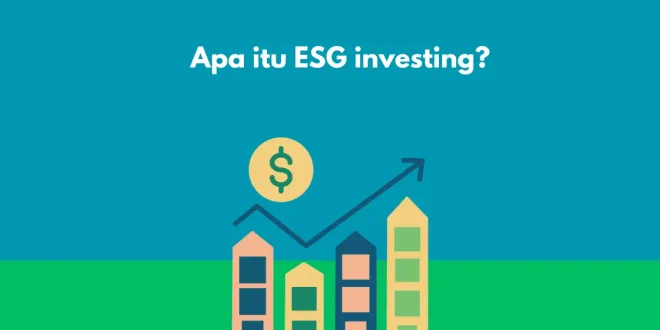 Apa itu ESG investing?