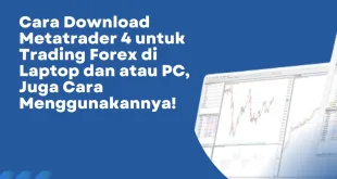 Cara Download Metatrader 4 untuk Trading Forex di Laptop dan atau PC, Juga Cara Menggunakannya!