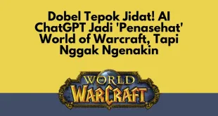 Dobel Tepok Jidat! AI ChatGPT Jadi 'Penasehat' World of Warcraft, Tapi Nggak Ngenakin
