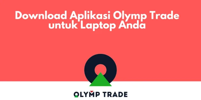 Download Aplikasi Olymp Trade untuk Laptop Anda