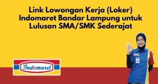 Link Lowongan Kerja (Loker) Indomaret Bandar Lampung untuk Lulusan SMA/SMK Sederajat