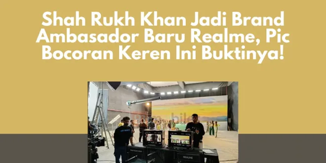 Shah Rukh Khan Jadi Brand Ambasador Baru Realme, Pic Bocoran Keren Ini Buktinya!