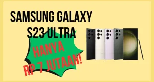 Samsung Galaxy S23 Ultra, Ponsel Mewah dengan Harga Terjangkau, Hanya Rp 7 Jutaan!